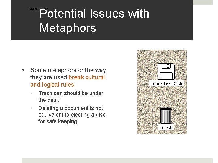 Potential Issues with Metaphors Gabriel Spitz • Some metaphors or the way they are
