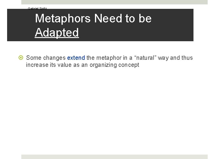 Gabriel Spitz Metaphors Need to be Adapted Some changes extend the metaphor in a