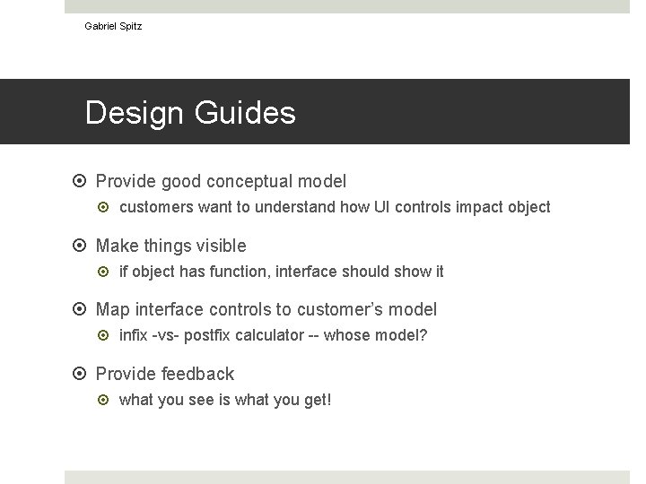 Gabriel Spitz Design Guides Provide good conceptual model customers want to understand how UI