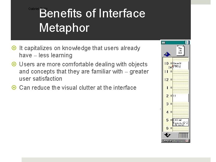 Benefits of Interface Metaphor Gabriel Spitz It capitalizes on knowledge that users already have