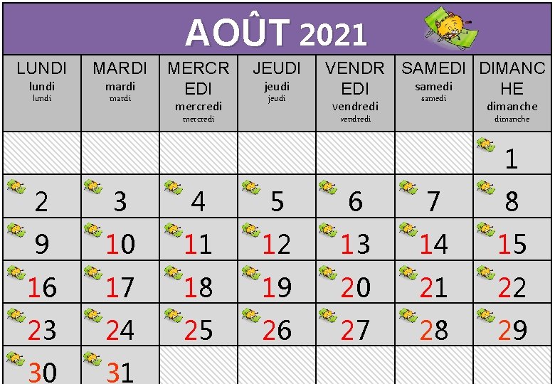 AOÛT 2021 LUNDI MARDI lundi mardi MERCR EDI mercredi JEUDI jeudi VENDR SAMEDI DIMANC