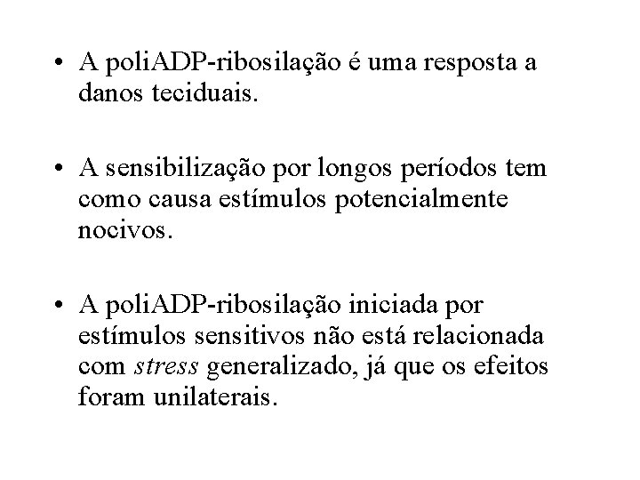  • A poli. ADP-ribosilação é uma resposta a danos teciduais. • A sensibilização