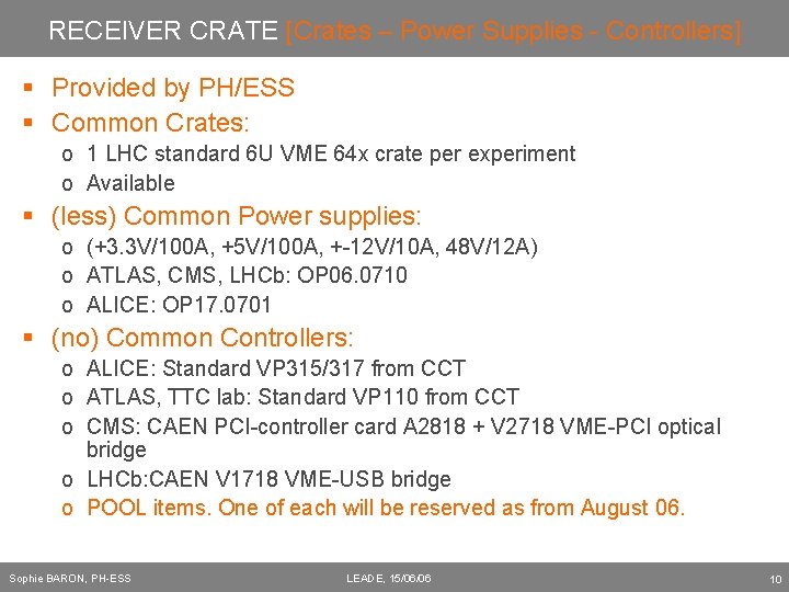 RECEIVER CRATE [Crates – Power Supplies - Controllers] § Provided by PH/ESS § Common