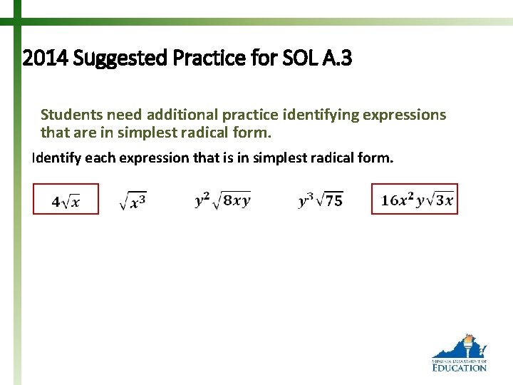 2014 Suggested Practice for SOL A. 3 Students need additional practice identifying expressions that