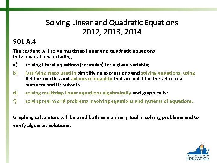Solving Linear and Quadratic Equations 2012, 2013, 2014 SOL A. 4 The student will