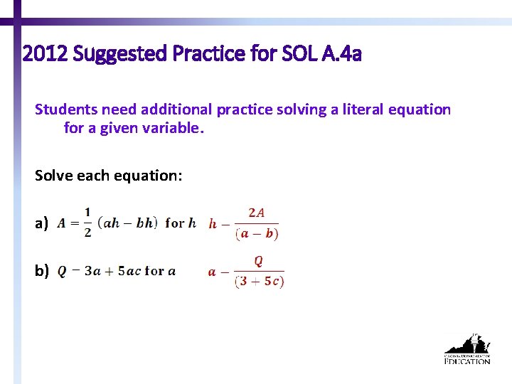 2012 Suggested Practice for SOL A. 4 a Students need additional practice solving a