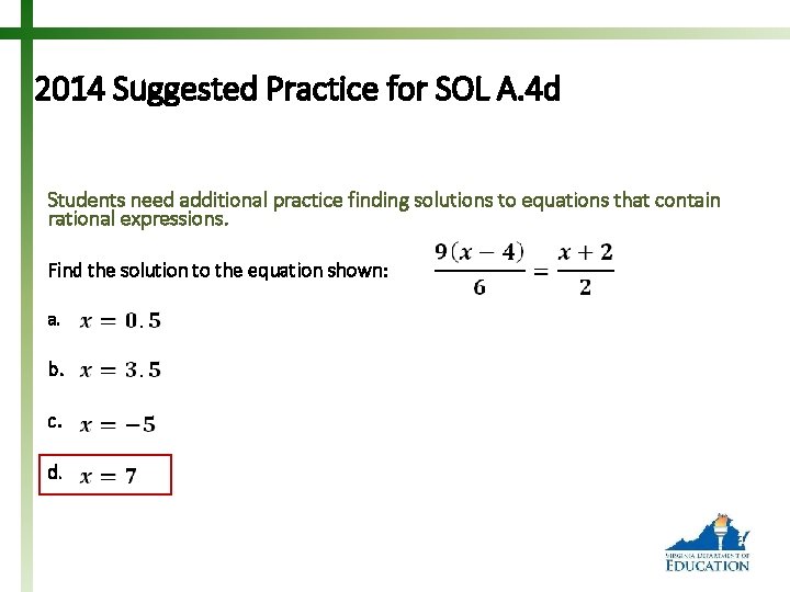 2014 Suggested Practice for SOL A. 4 d Students need additional practice finding solutions