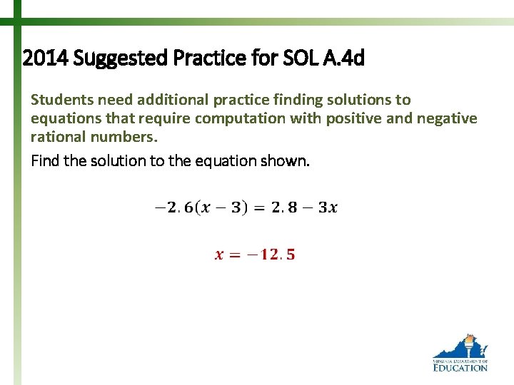 2014 Suggested Practice for SOL A. 4 d Students need additional practice finding solutions