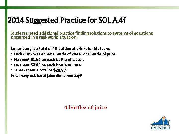 2014 Suggested Practice for SOL A. 4 f Students need additional practice finding solutions