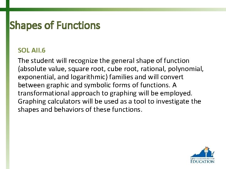 Shapes of Functions SOL AII. 6 The student will recognize the general shape of