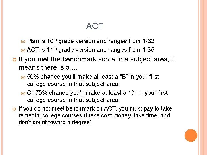 ACT Plan is 10 th grade version and ranges from 1 -32 ACT is