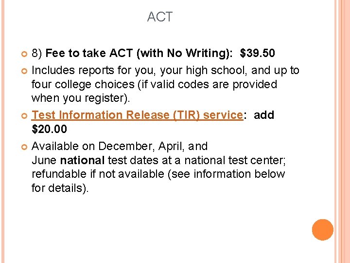 ACT 8) Fee to take ACT (with No Writing): $39. 50 Includes reports for