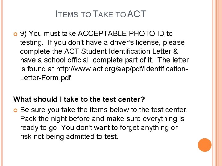 ITEMS TO TAKE TO ACT 9) You must take ACCEPTABLE PHOTO ID to testing.