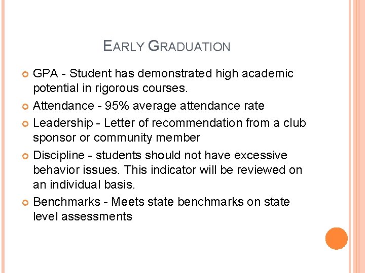EARLY GRADUATION GPA - Student has demonstrated high academic potential in rigorous courses. Attendance