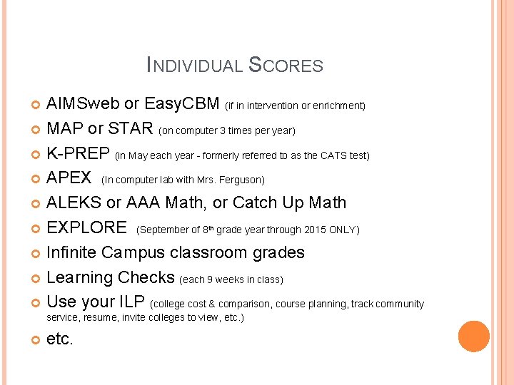 INDIVIDUAL SCORES AIMSweb or Easy. CBM (if in intervention or enrichment) MAP or STAR