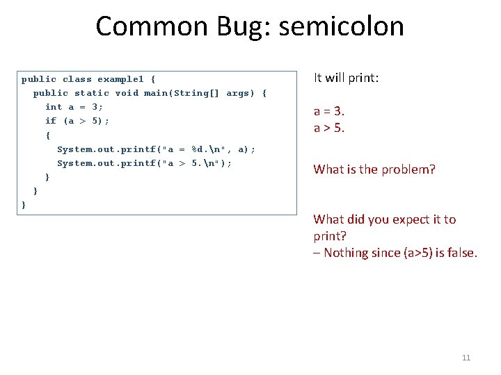 Common Bug: semicolon public class example 1 { public static void main(String[] args) {