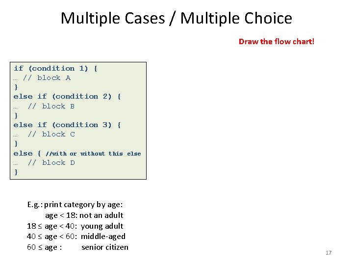 Multiple Cases / Multiple Choice Draw the flow chart! if (condition 1) { …