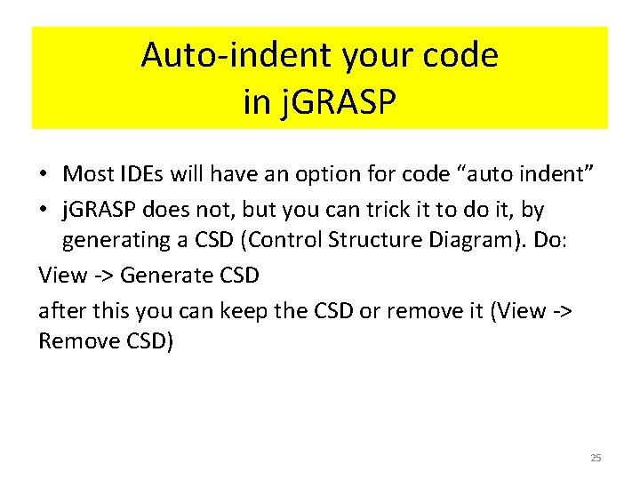Auto-indent your code in j. GRASP • Most IDEs will have an option for