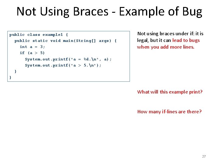 Not Using Braces - Example of Bug public class example 1 { public static