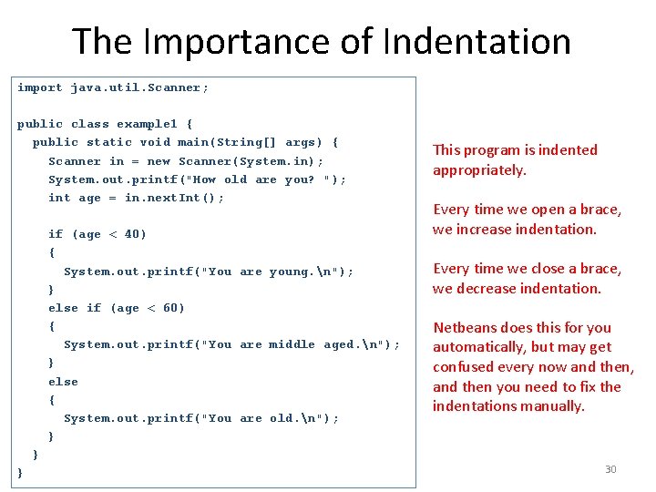 The Importance of Indentation import java. util. Scanner; public class example 1 { public