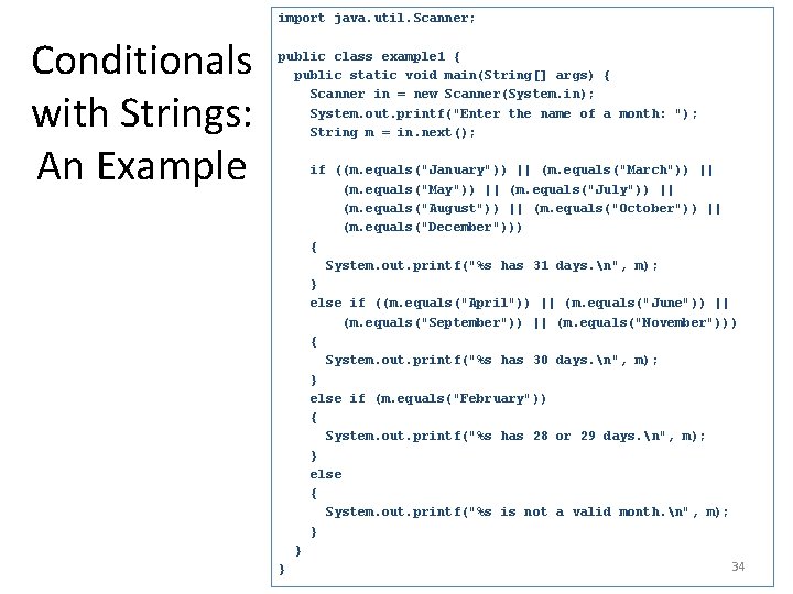 import java. util. Scanner; Conditionals with Strings: An Example public class example 1 {