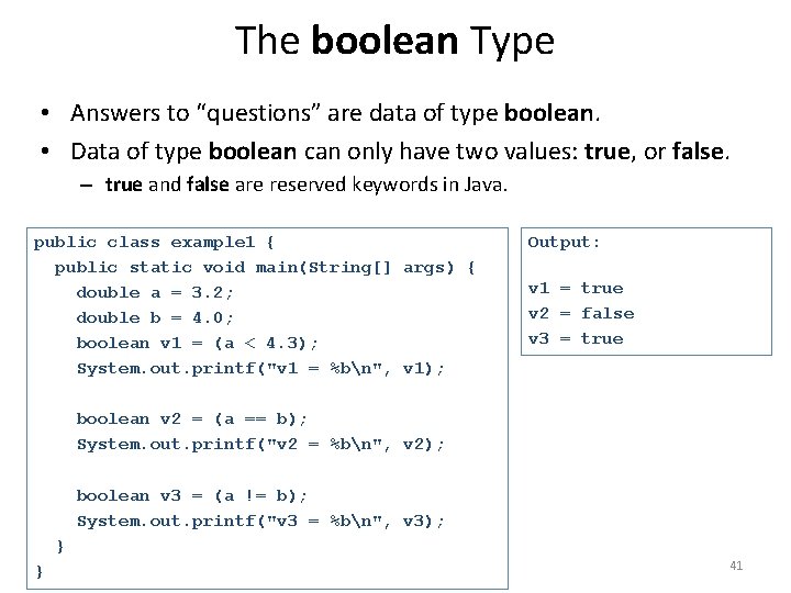 The boolean Type • Answers to “questions” are data of type boolean. • Data