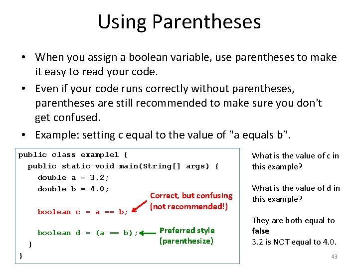 Using Parentheses • When you assign a boolean variable, use parentheses to make it