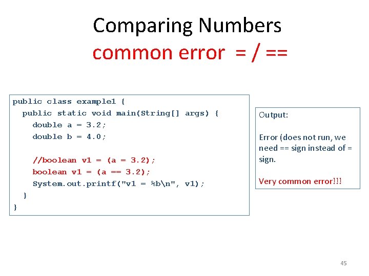 Comparing Numbers common error = / == public class example 1 { public static