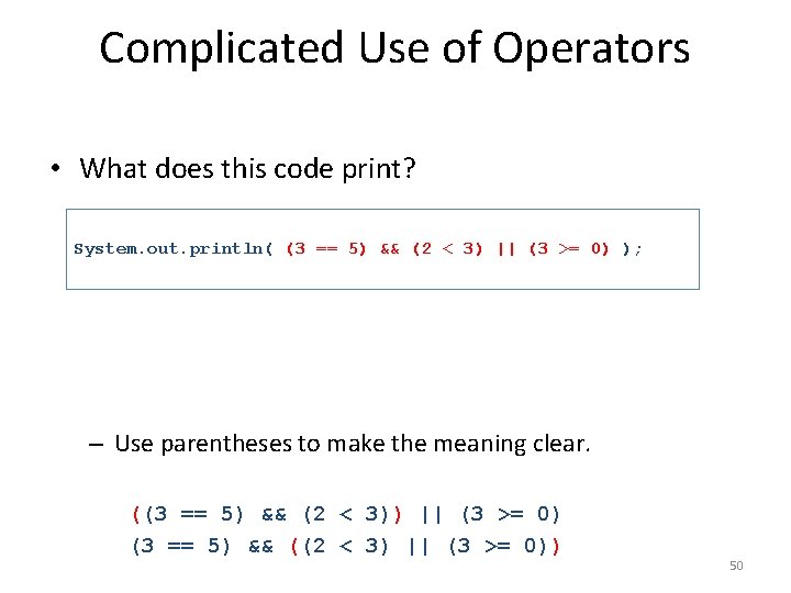 Complicated Use of Operators • What does this code print? System. out. println( (3