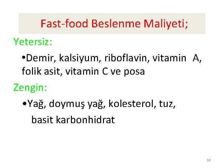 Fast-food Beslenme Maliyeti; Yetersiz: • Demir, kalsiyum, riboflavin, vitamin A, folik asit, vitamin C