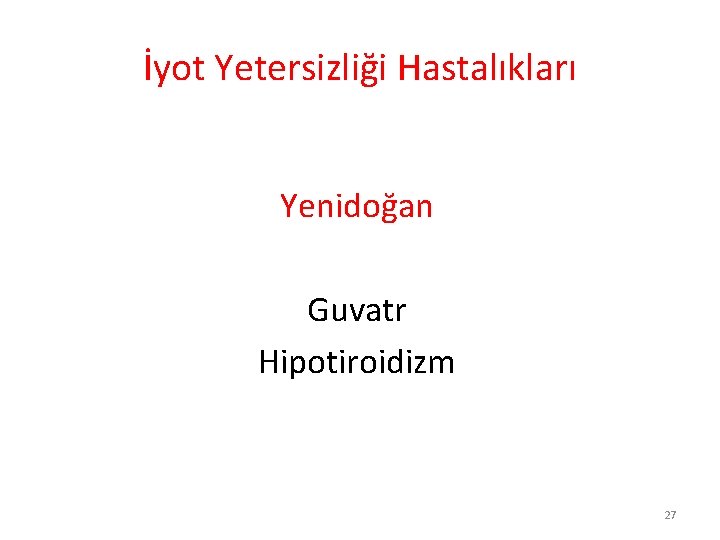 İyot Yetersizliği Hastalıkları Yenidoğan Guvatr Hipotiroidizm 27 