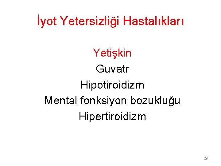 İyot Yetersizliği Hastalıkları Yetişkin Guvatr Hipotiroidizm Mental fonksiyon bozukluğu Hipertiroidizm 29 