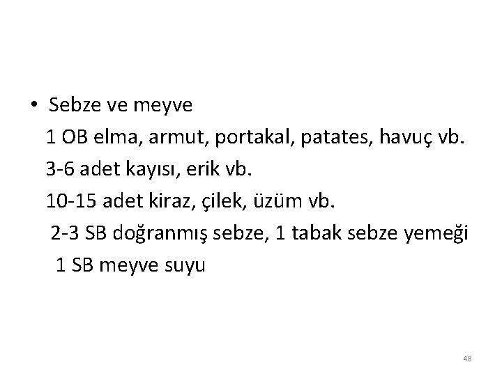  • Sebze ve meyve 1 OB elma, armut, portakal, patates, havuç vb. 3