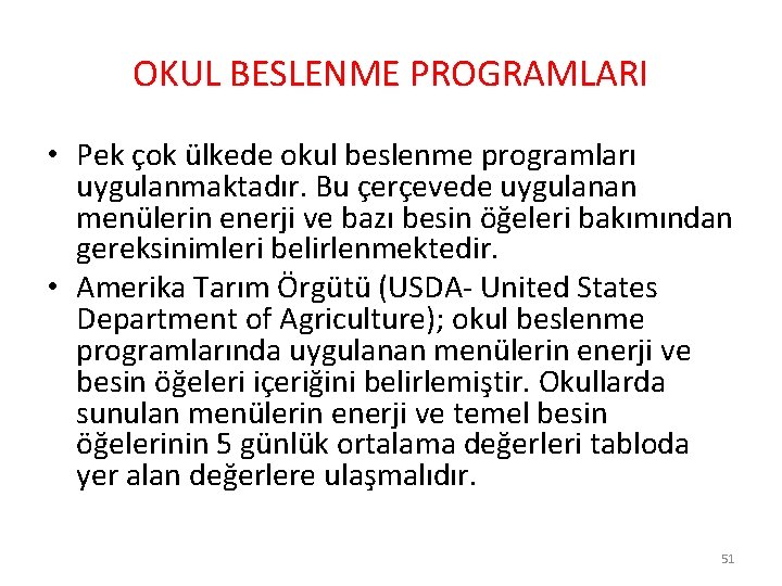 OKUL BESLENME PROGRAMLARI • Pek çok ülkede okul beslenme programları uygulanmaktadır. Bu çerçevede uygulanan