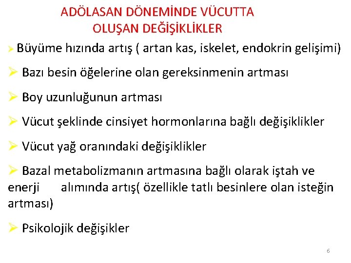 ADÖLASAN DÖNEMİNDE VÜCUTTA OLUŞAN DEĞİŞİKLİKLER Ø Büyüme hızında artış ( artan kas, iskelet, endokrin