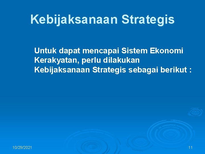 Kebijaksanaan Strategis Untuk dapat mencapai Sistem Ekonomi Kerakyatan, perlu dilakukan Kebijaksanaan Strategis sebagai berikut