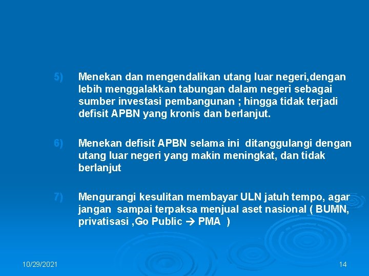 5) Menekan dan mengendalikan utang luar negeri, dengan lebih menggalakkan tabungan dalam negeri sebagai