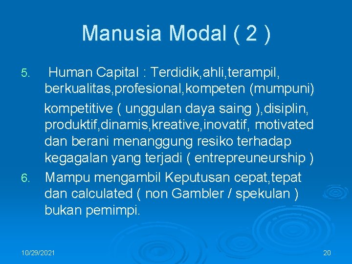 Manusia Modal ( 2 ) Human Capital : Terdidik, ahli, terampil, berkualitas, profesional, kompeten