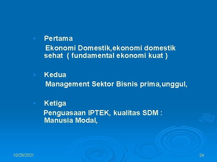  • Pertama Ekonomi Domestik, ekonomi domestik sehat ( fundamental ekonomi kuat ) •