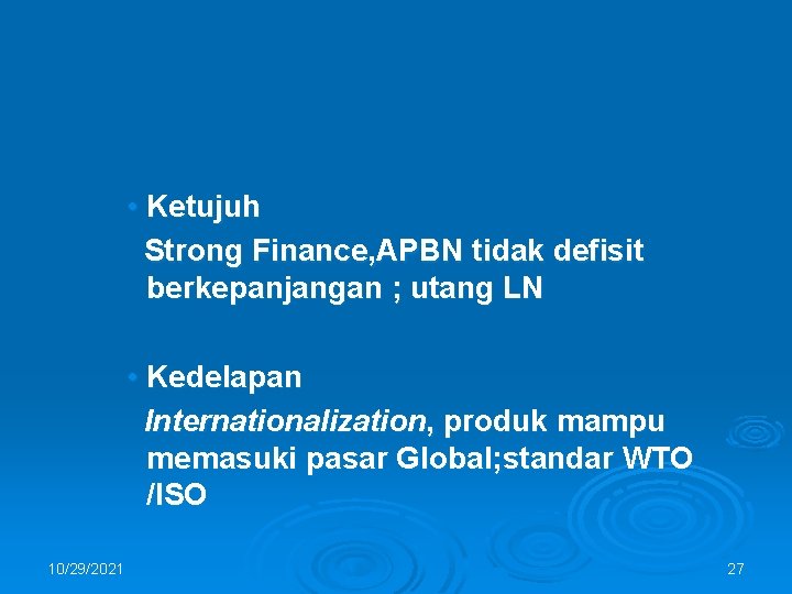  • Ketujuh Strong Finance, APBN tidak defisit berkepanjangan ; utang LN • Kedelapan