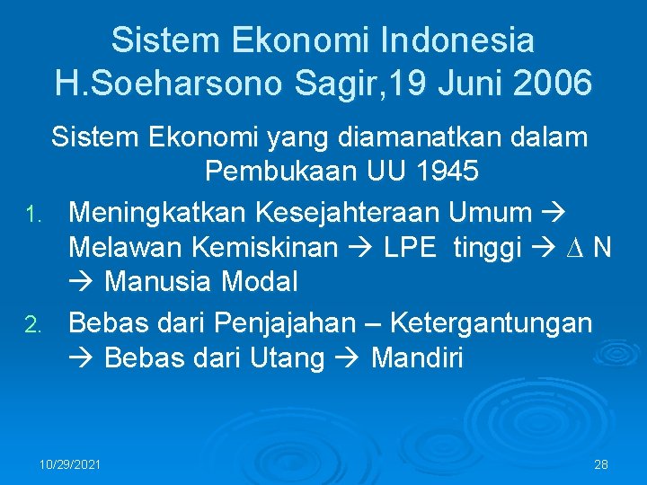 Sistem Ekonomi Indonesia H. Soeharsono Sagir, 19 Juni 2006 Sistem Ekonomi yang diamanatkan dalam