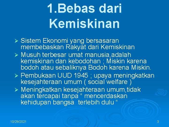 1. Bebas dari Kemiskinan Sistem Ekonomi yang bersasaran membebaskan Rakyat dari Kemiskinan Ø Musuh