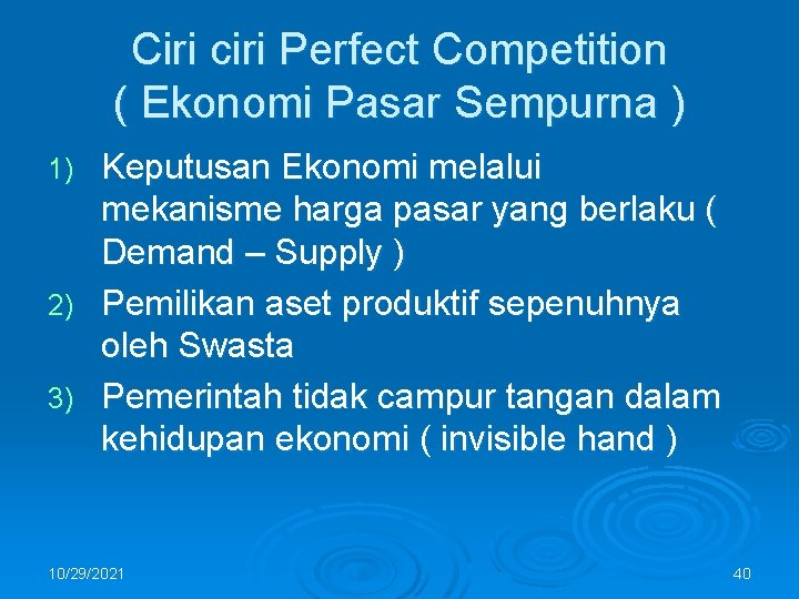 Ciri ciri Perfect Competition ( Ekonomi Pasar Sempurna ) Keputusan Ekonomi melalui mekanisme harga