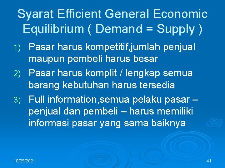 Syarat Efficient General Economic Equilibrium ( Demand = Supply ) Pasar harus kompetitif, jumlah