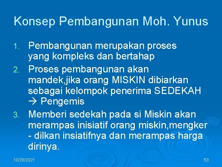 Konsep Pembangunan Moh. Yunus Pembangunan merupakan proses yang kompleks dan bertahap 2. Proses pembangunan