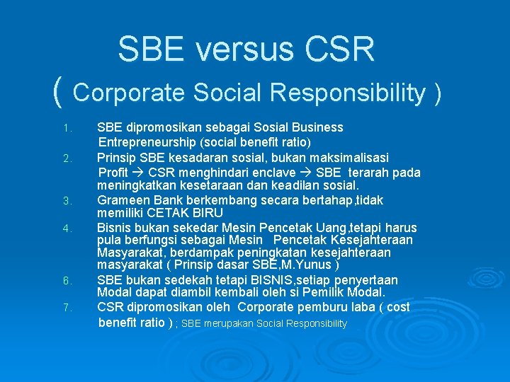 SBE versus CSR ( Corporate Social Responsibility ) 1. 2. 3. 4. 6. 7.