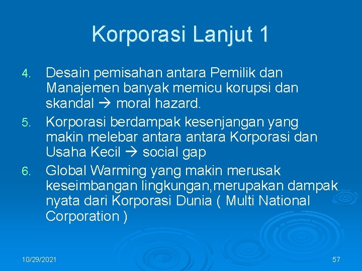 Korporasi Lanjut 1 Desain pemisahan antara Pemilik dan Manajemen banyak memicu korupsi dan skandal
