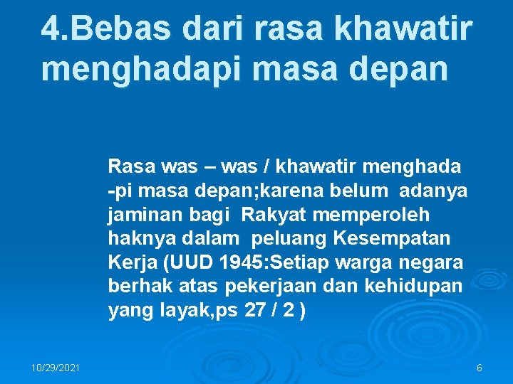 4. Bebas dari rasa khawatir menghadapi masa depan Rasa was – was / khawatir