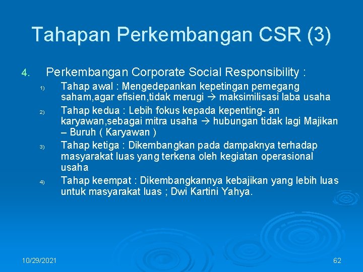 Tahapan Perkembangan CSR (3) Perkembangan Corporate Social Responsibility : 4. 1) 2) 3) 4)