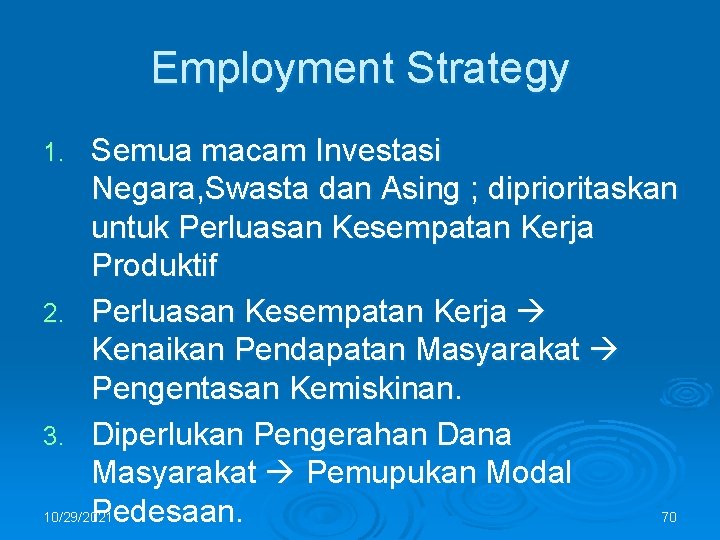 Employment Strategy Semua macam Investasi Negara, Swasta dan Asing ; diprioritaskan untuk Perluasan Kesempatan